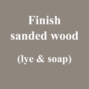 Finish sanded wood (lye & soap)